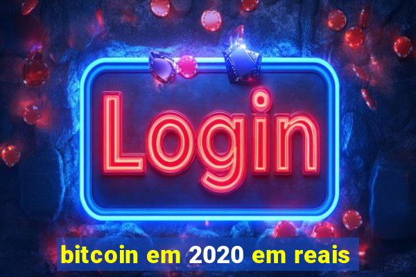 bitcoin em 2020 em reais